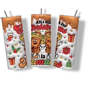 3D Inflated All I Want For Christmas Is Tamales 20 oz Skinny Tumbler Stainless S